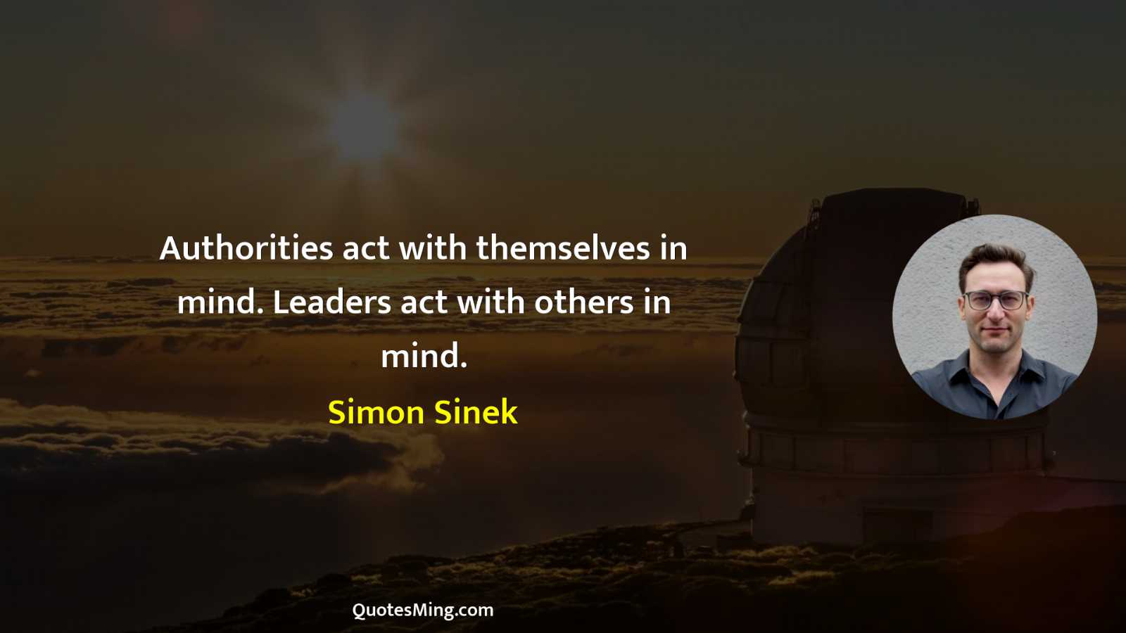 Authorities act with themselves in mind Leaders act with others