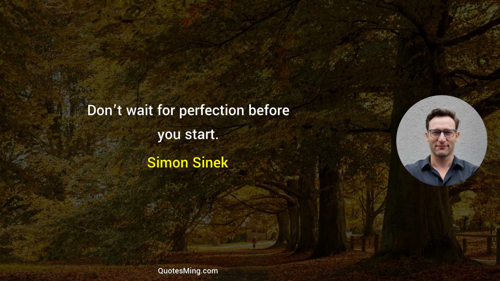 Don’t wait for perfection before you start