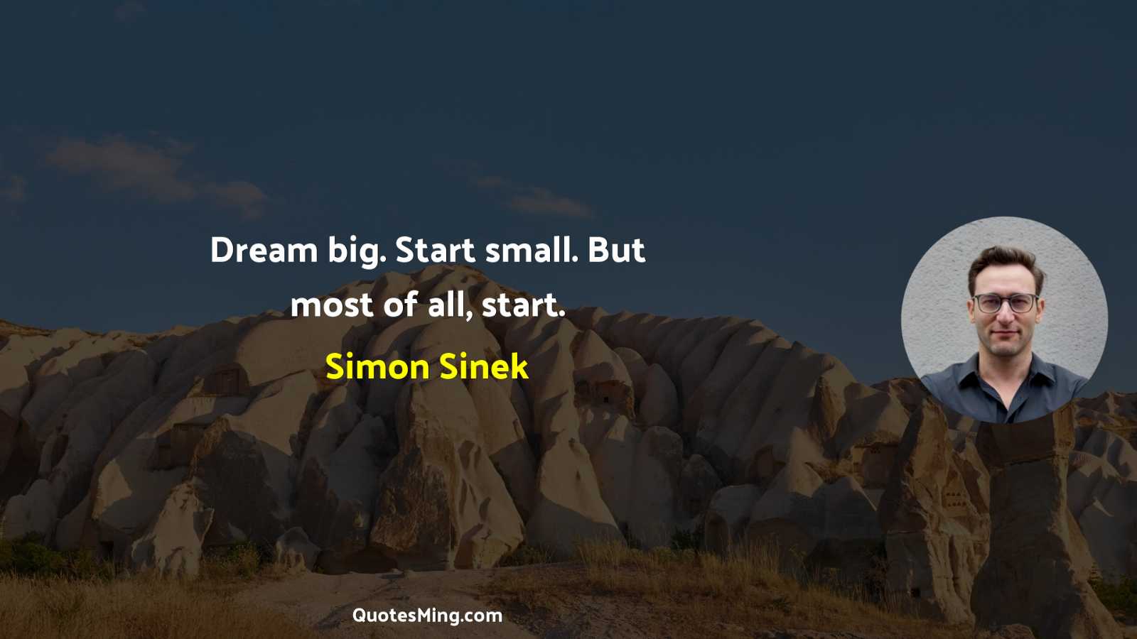 Dream big Start small But most of all start