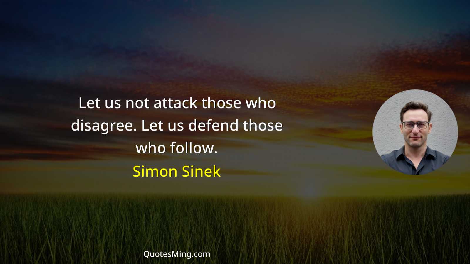 Let us not attack those who disagree Let us defend