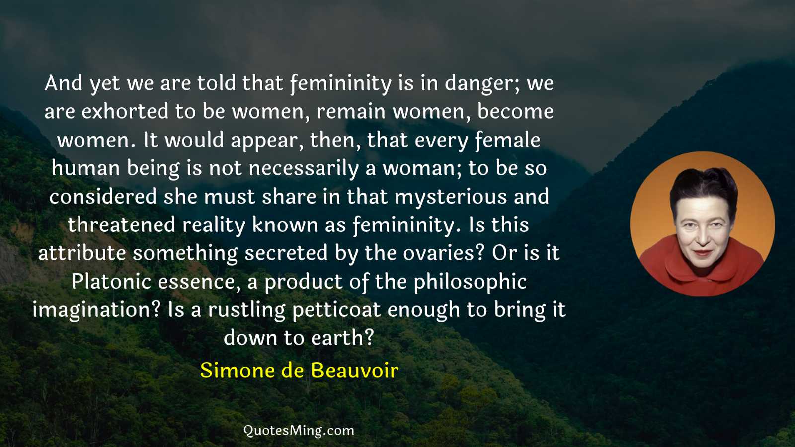 And yet we are told that femininity is in danger;