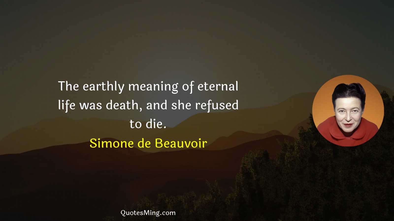 The earthly meaning of eternal life was death and she