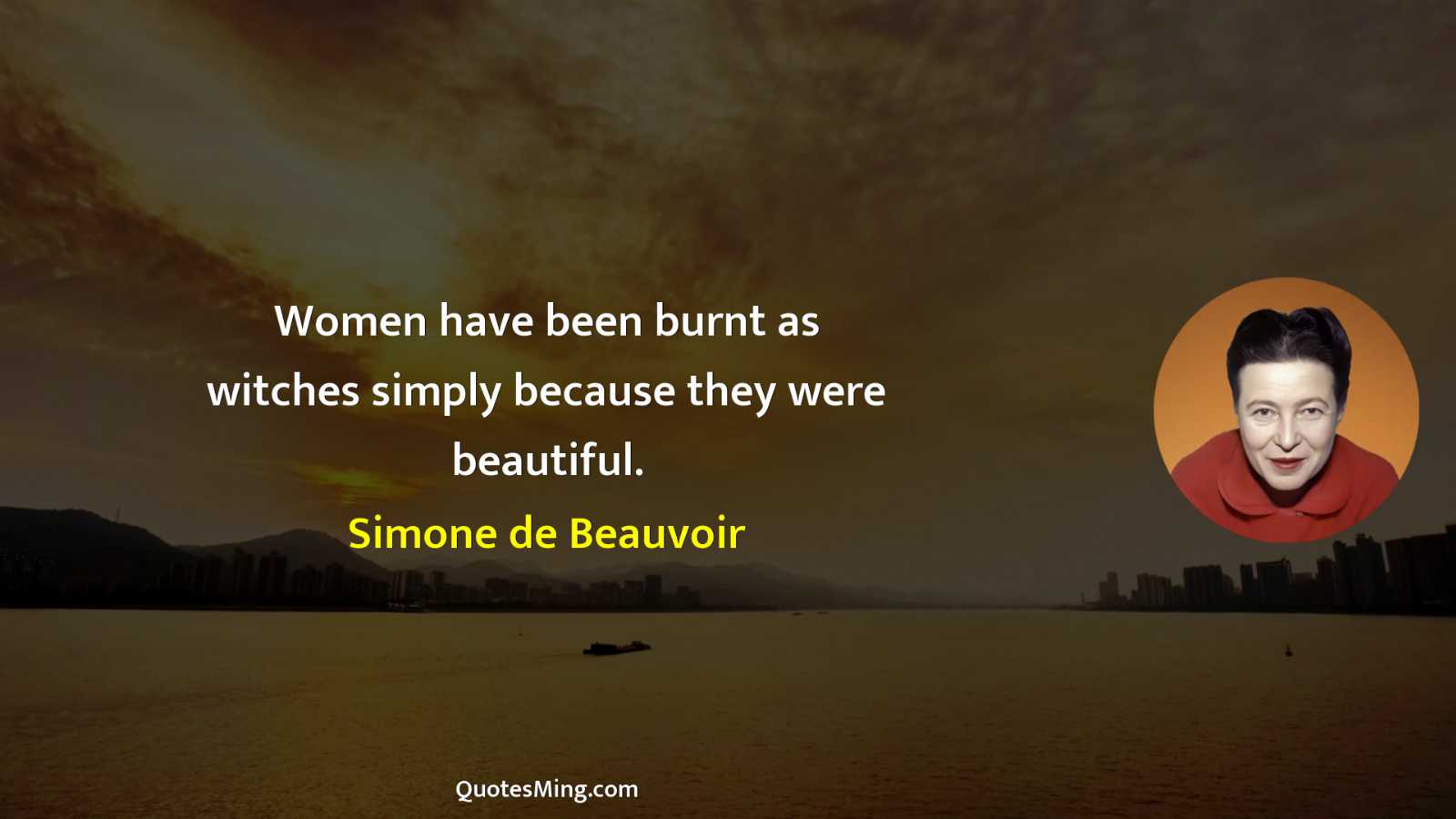 Women have been burnt as witches simply because they were