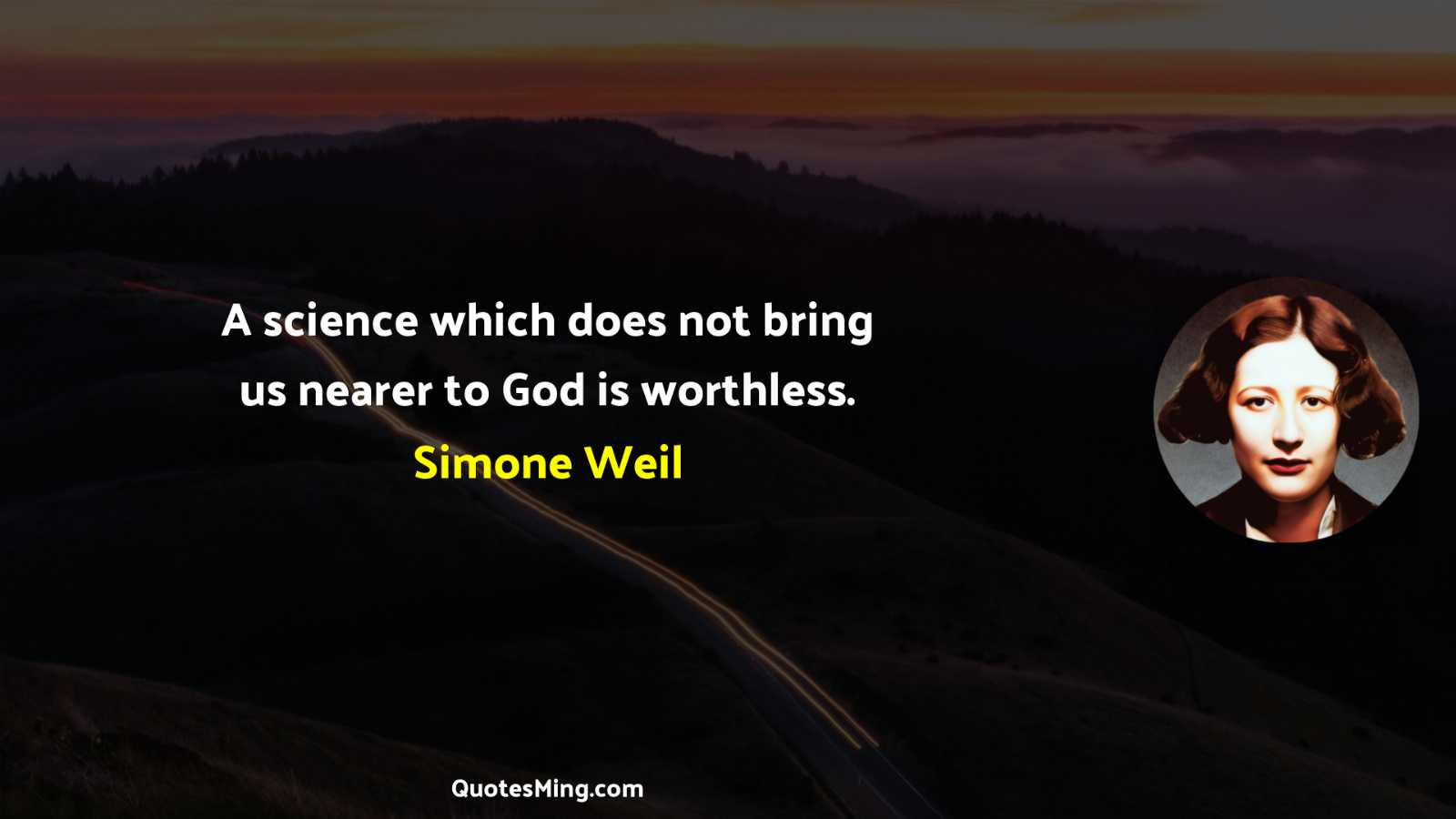 A science which does not bring us nearer to God