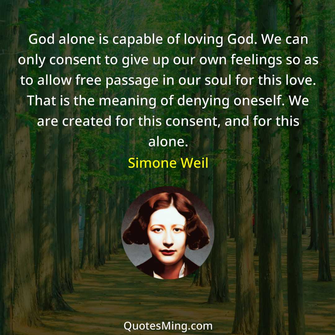 God alone is capable of loving God We can only