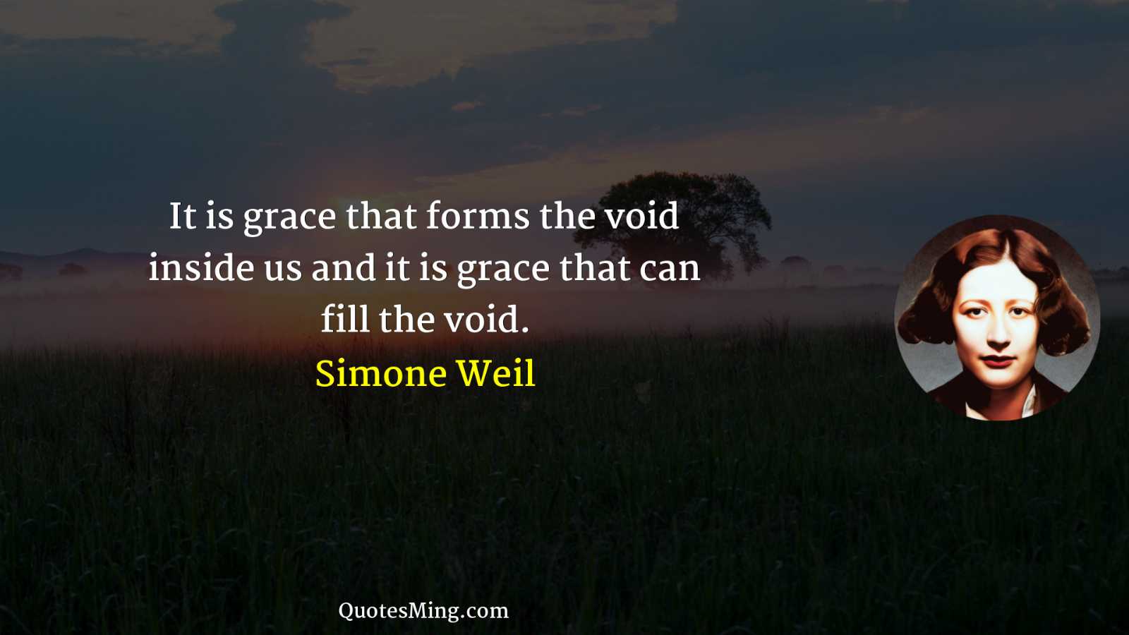 It is grace that forms the void inside us and