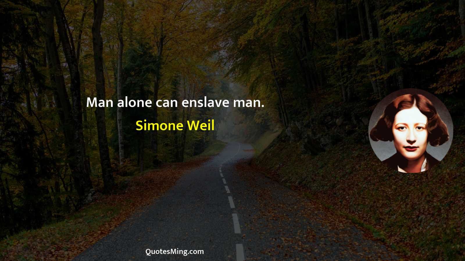 Man alone can enslave man