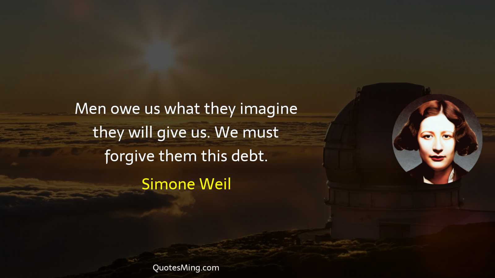 Men owe us what they imagine they will give us