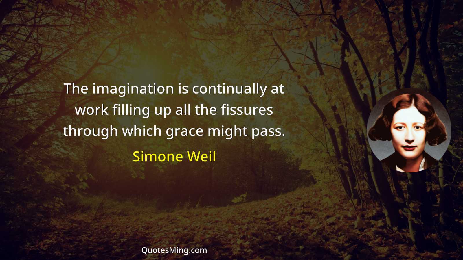 The imagination is continually at work filling up all the