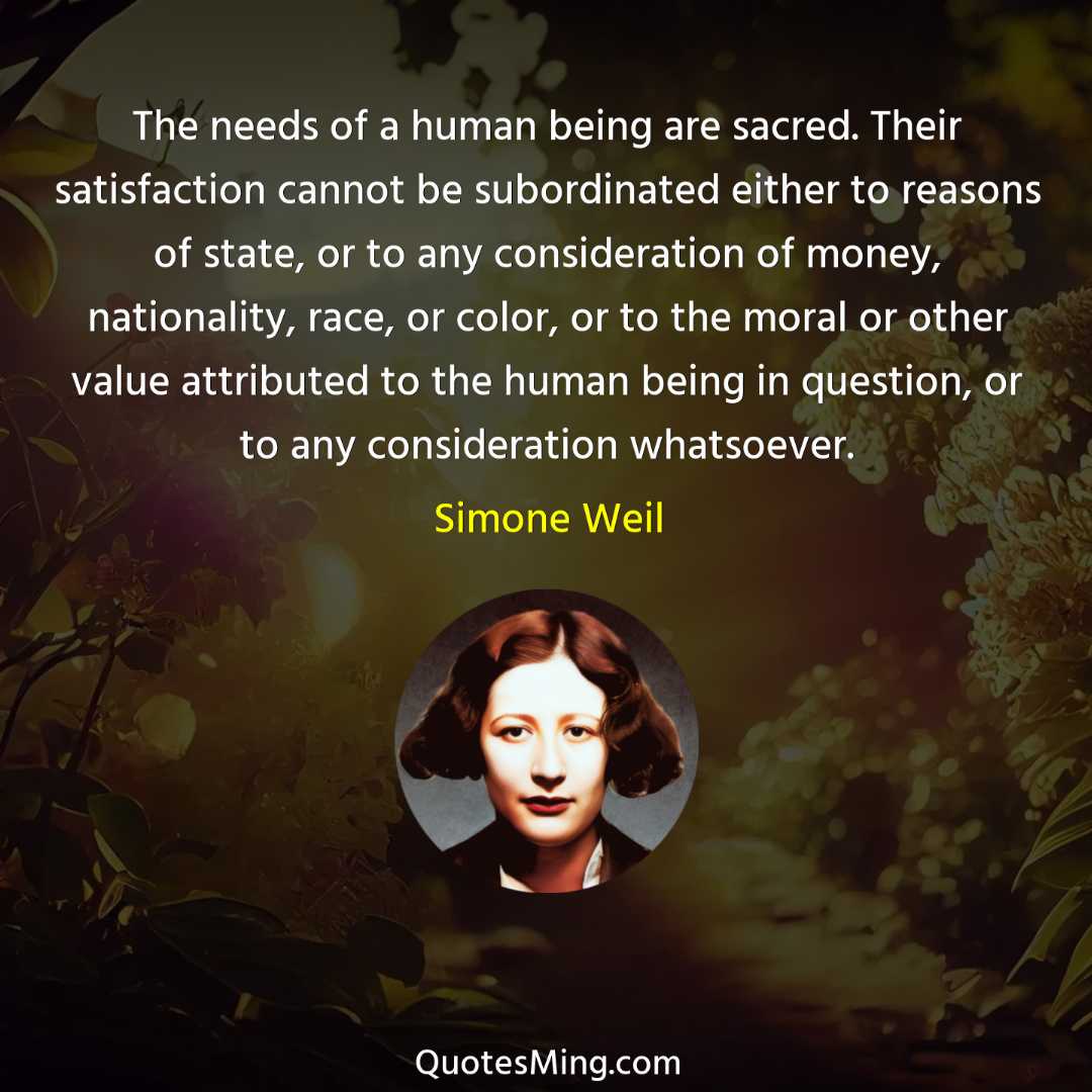 The needs of a human being are sacred Their satisfaction