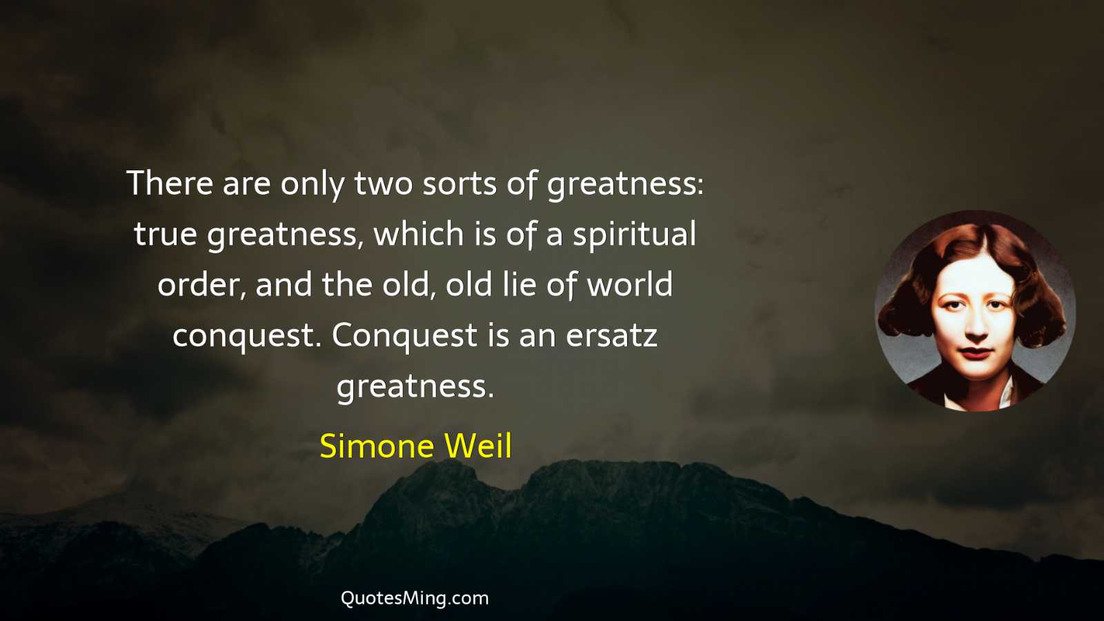 There are only two sorts of greatness: true greatness which