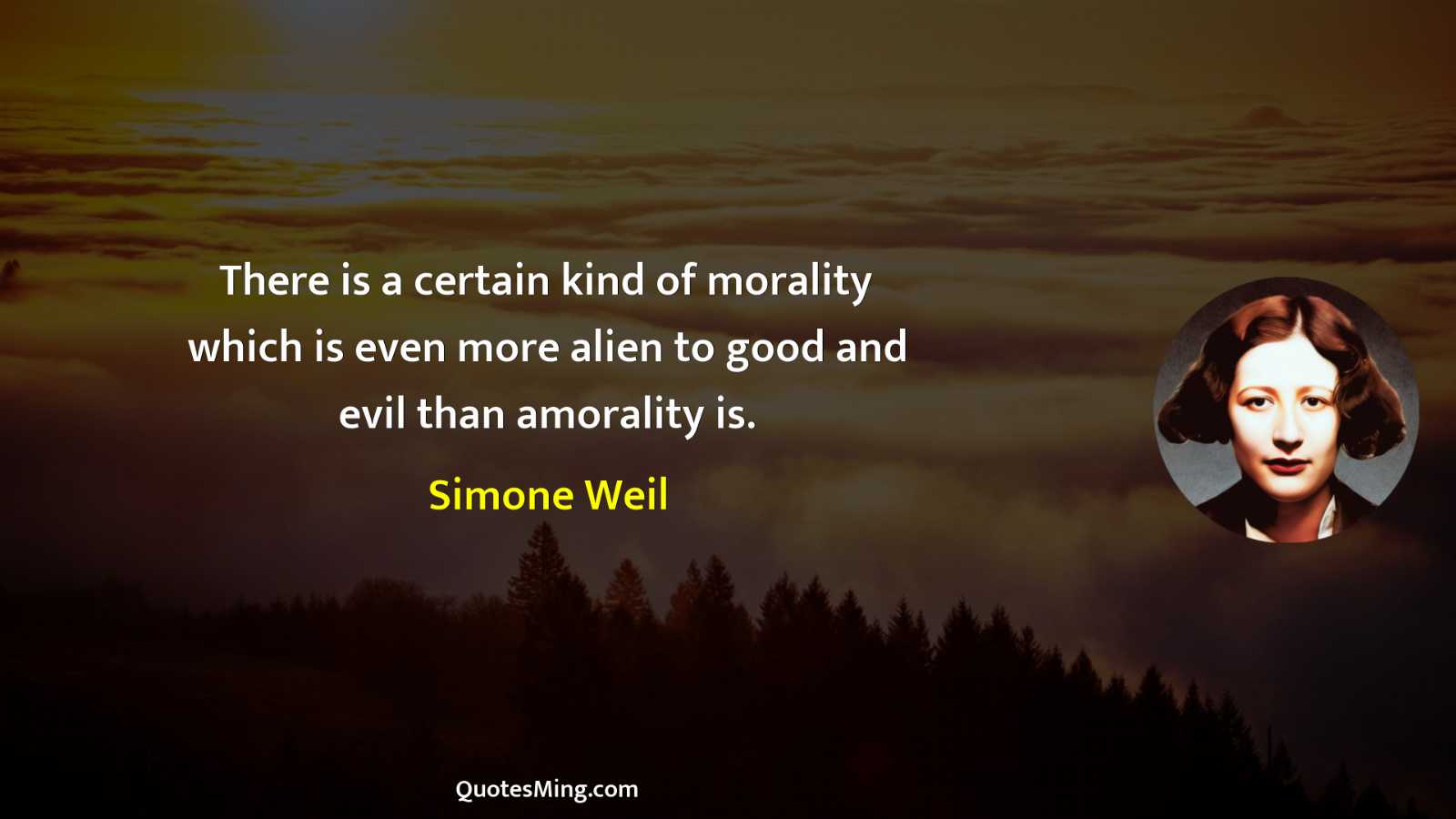 There is a certain kind of morality which is even