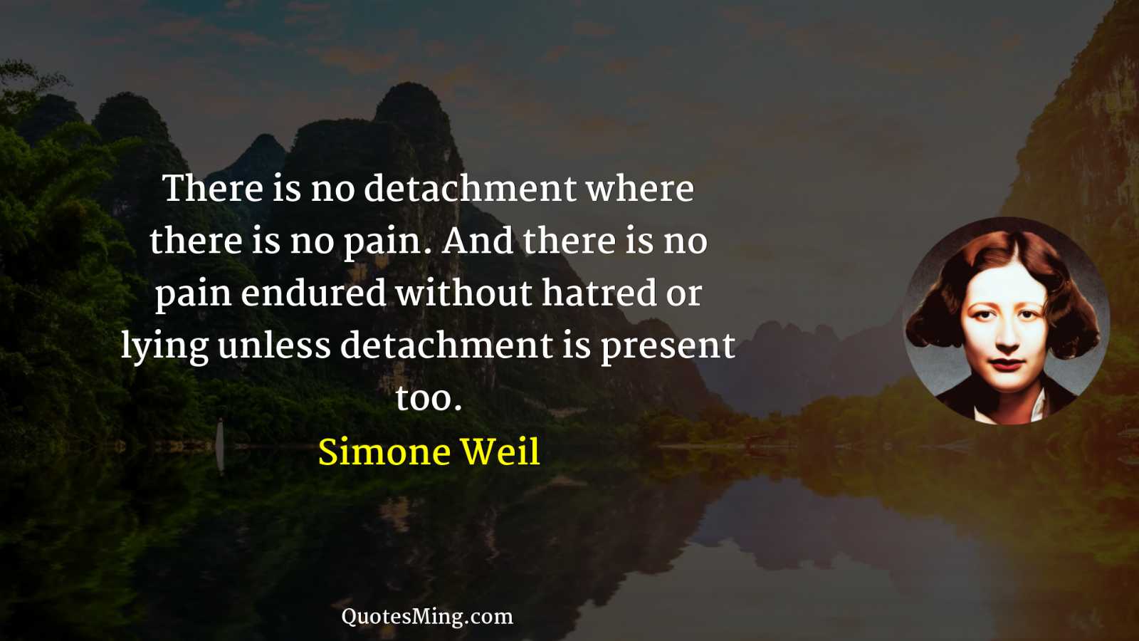 There is no detachment where there is no pain And