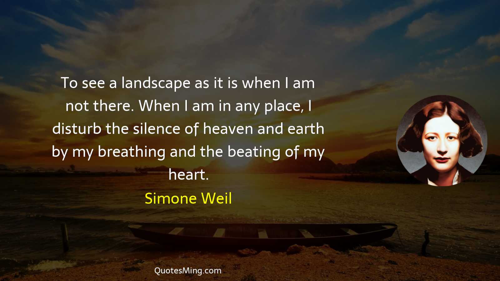 To see a landscape as it is when I am