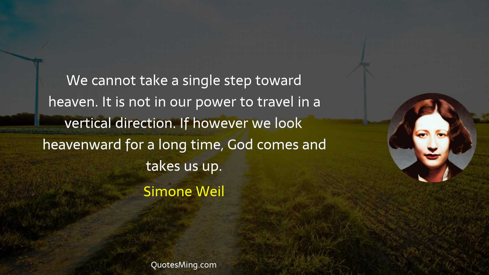 We cannot take a single step toward heaven It is