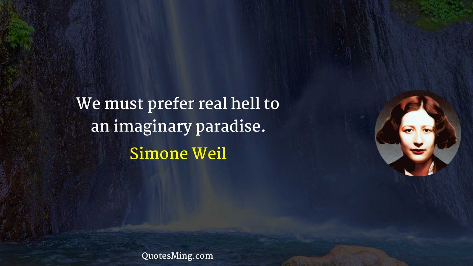 We must prefer real hell to an imaginary paradise