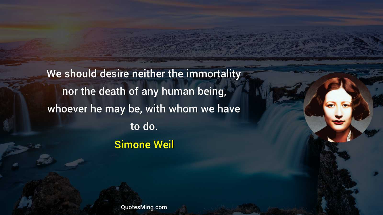 We should desire neither the immortality nor the death of