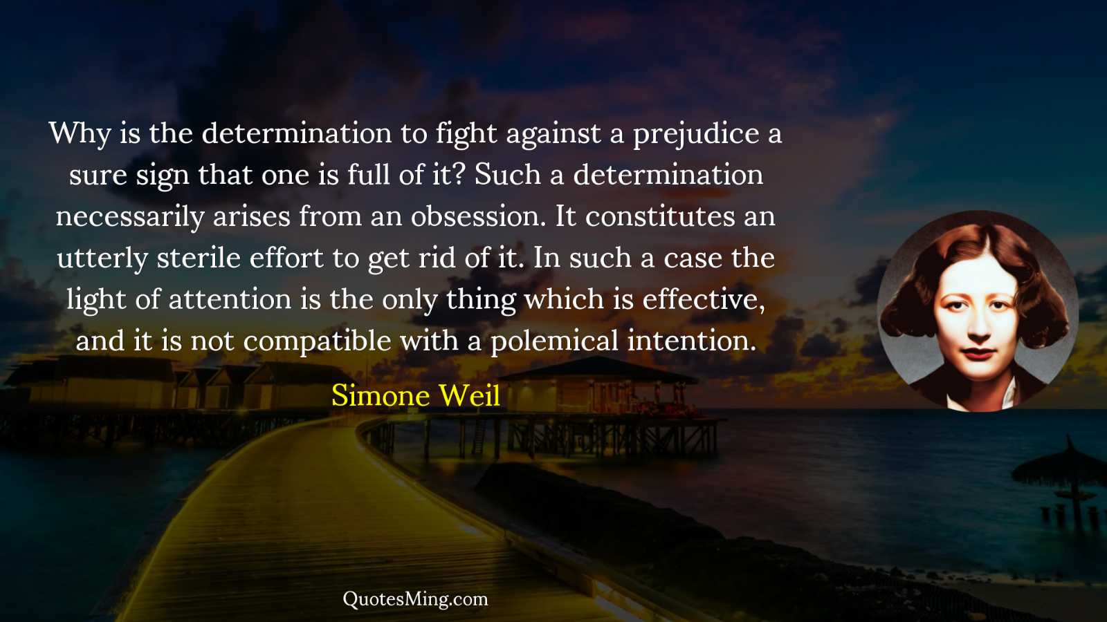 Why is the determination to fight against a prejudice a