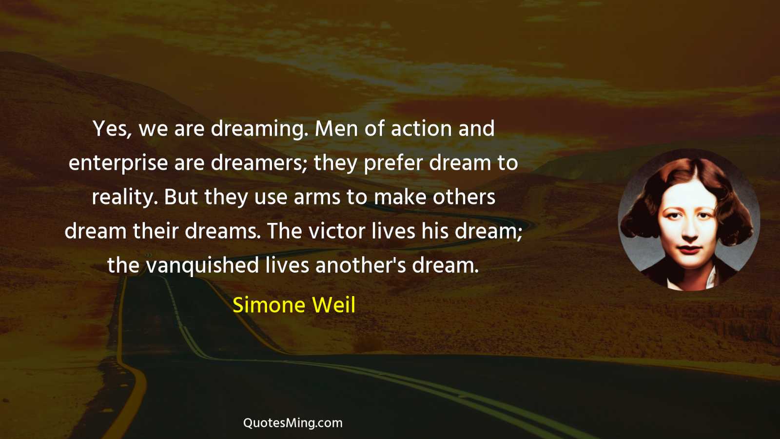 Yes we are dreaming Men of action and enterprise are