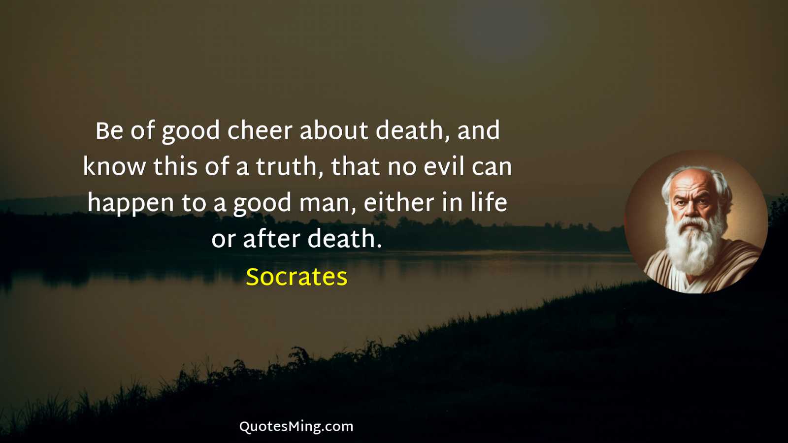 Be of good cheer about death and know this of