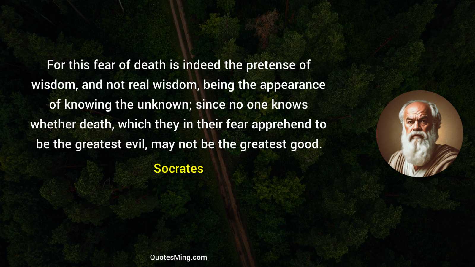 For this fear of death is indeed the pretense of