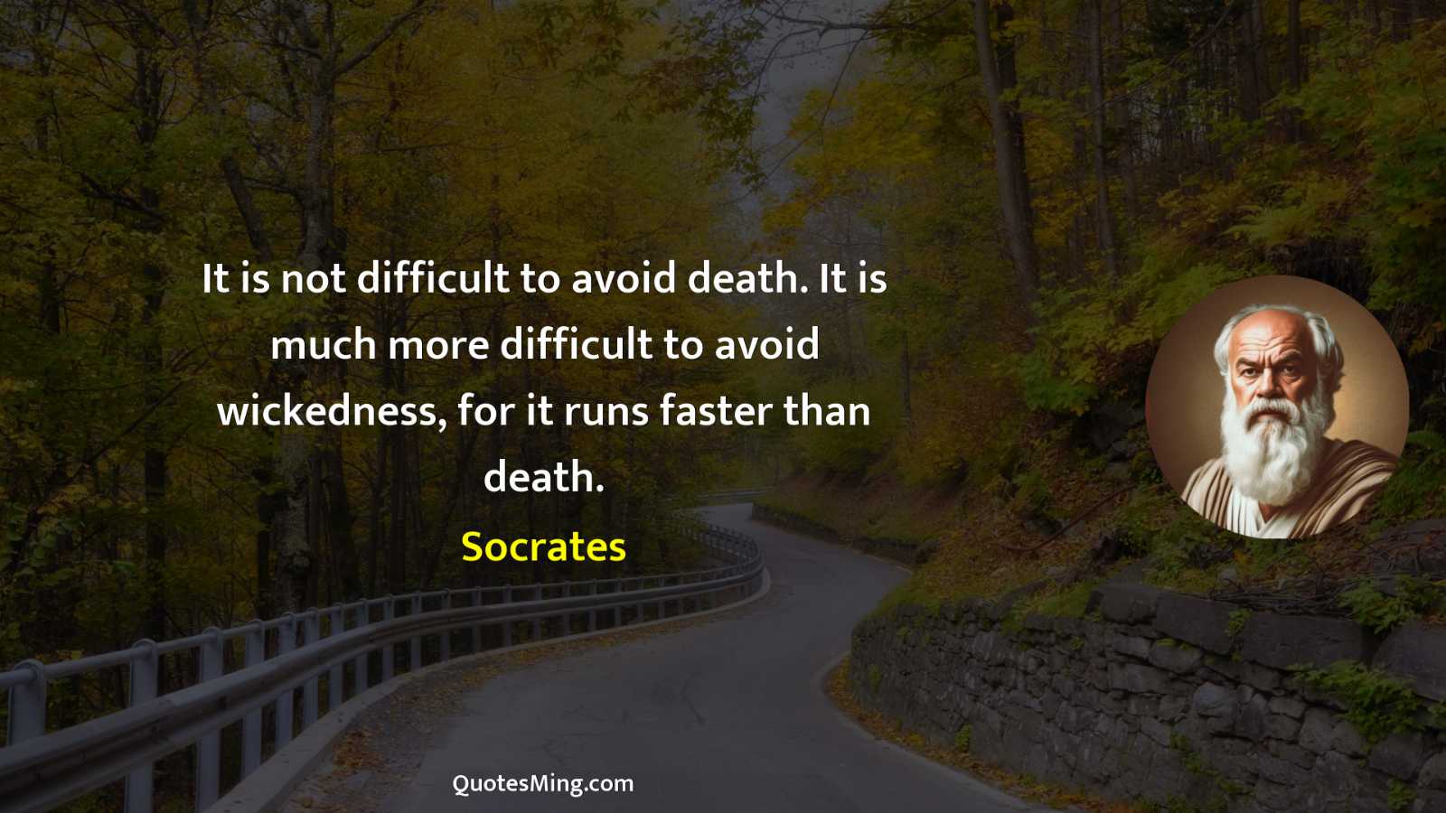 It is not difficult to avoid death It is much