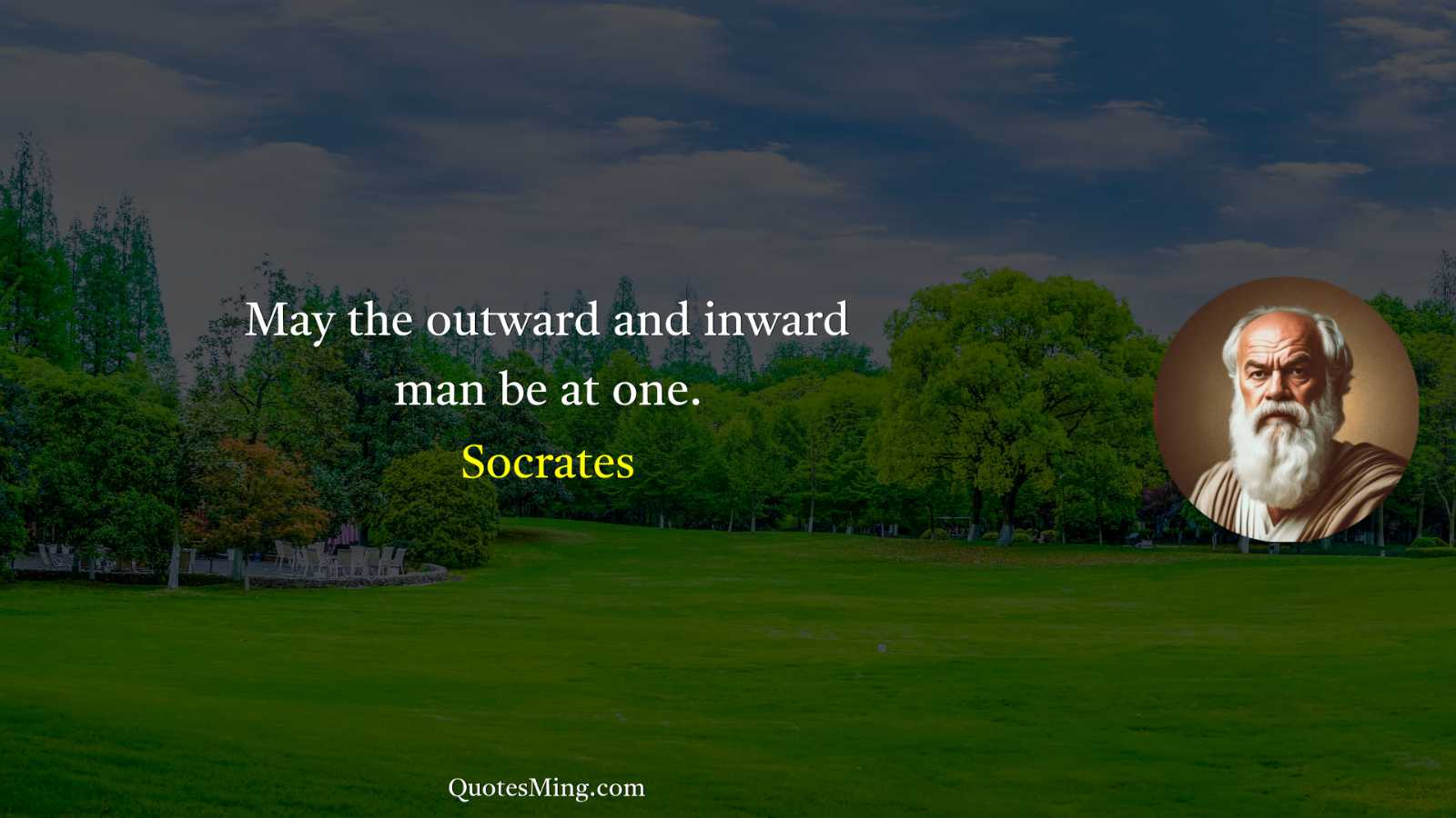 May the outward and inward man be at one