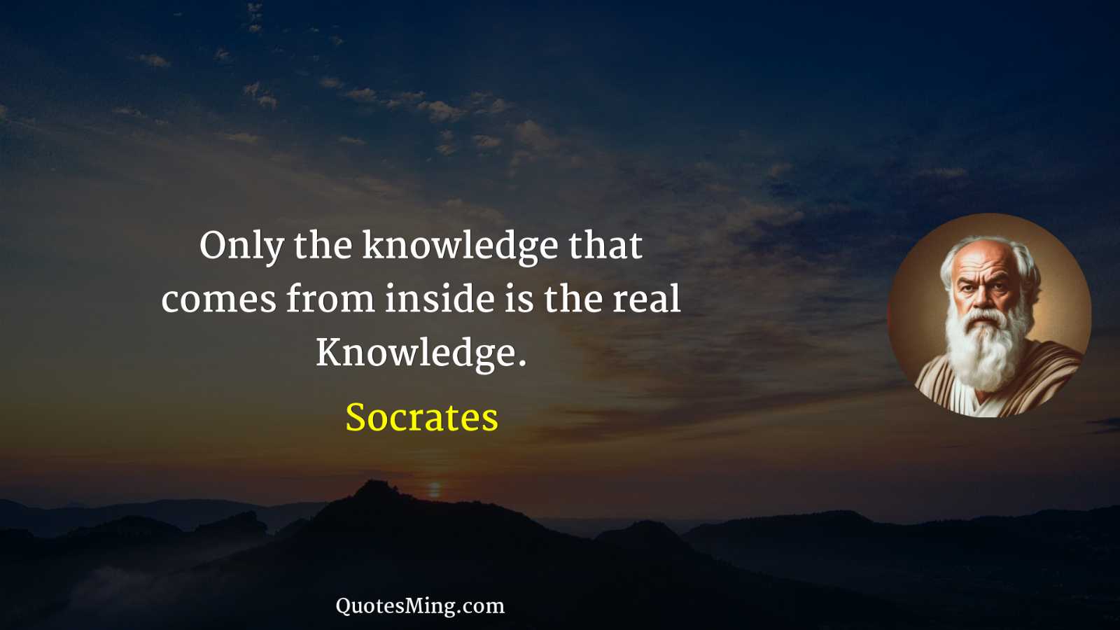 Only the knowledge that comes from inside is the real