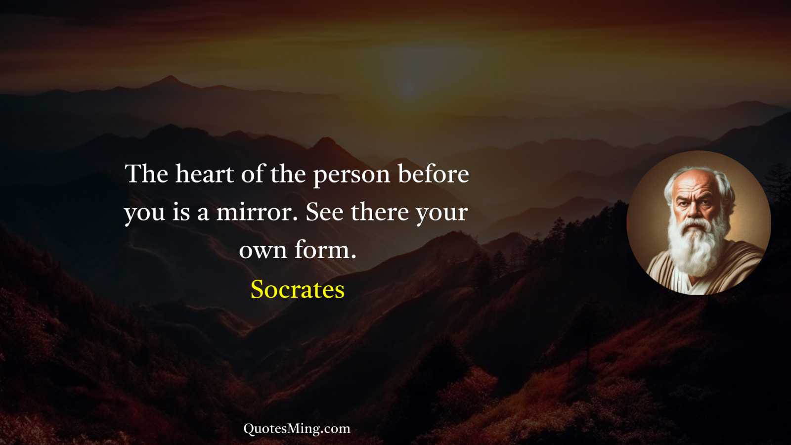 The heart of the person before you is a mirror