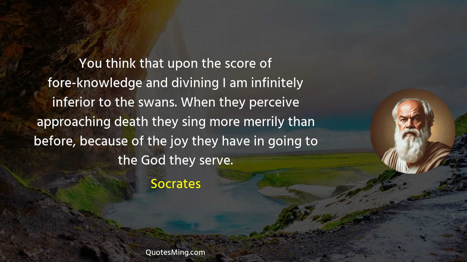 You think that upon the score of fore-knowledge and divining