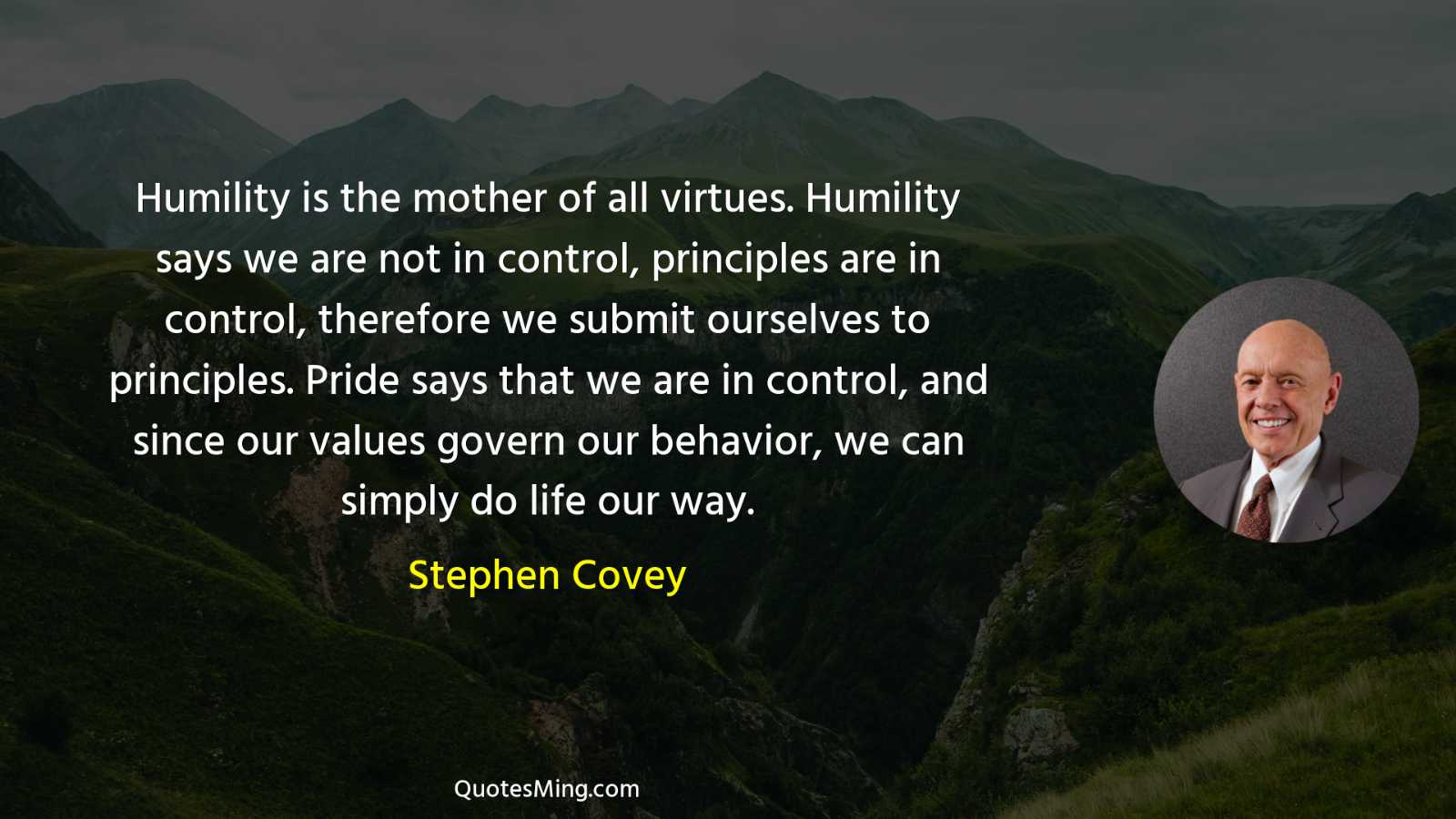 Humility is the mother of all virtues Humility says we