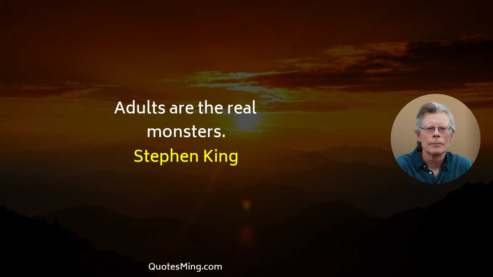 Adults are the real monsters