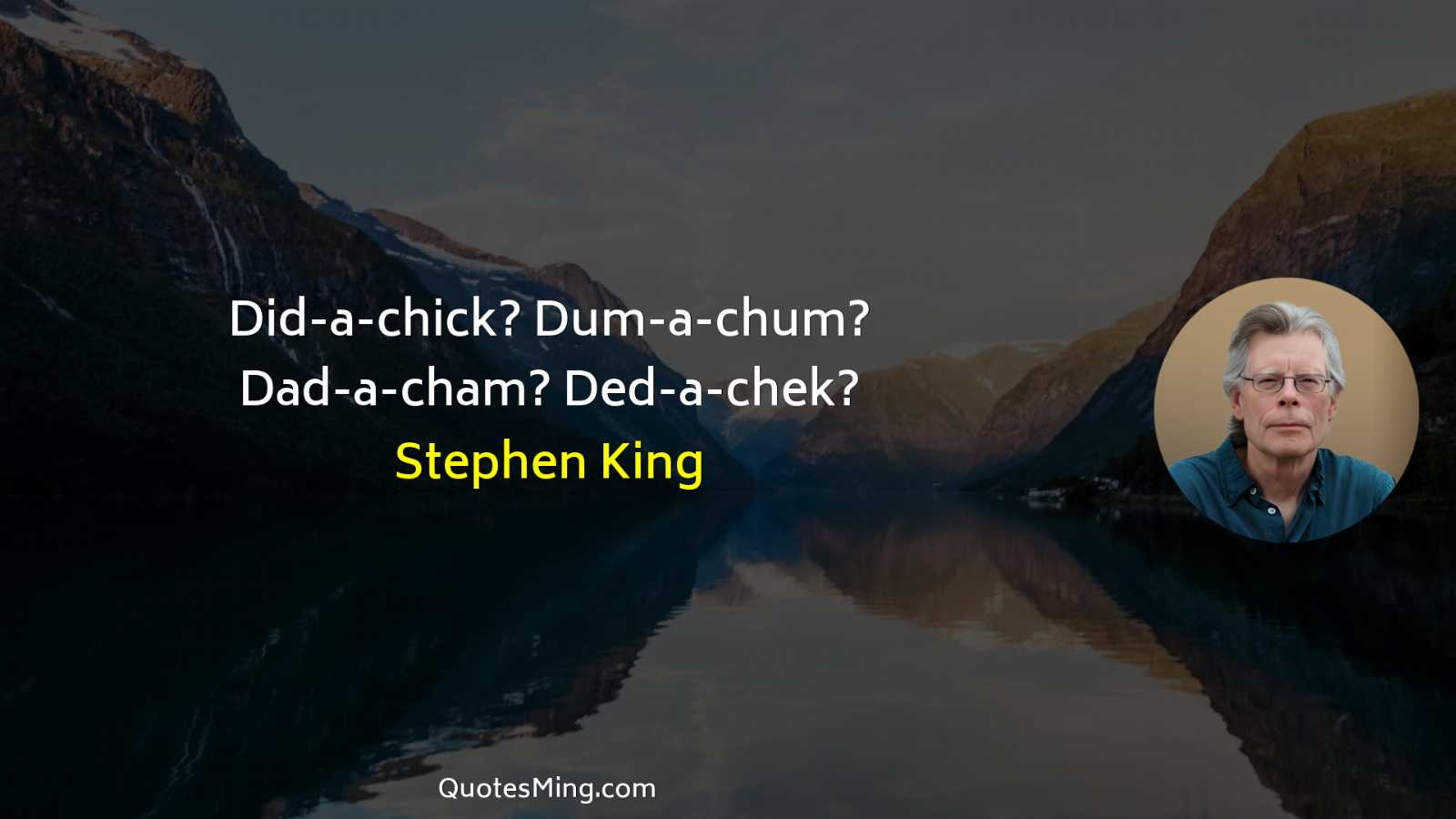 Did-a-chick? Dum-a-chum? Dad-a-cham? Ded-a-chek?