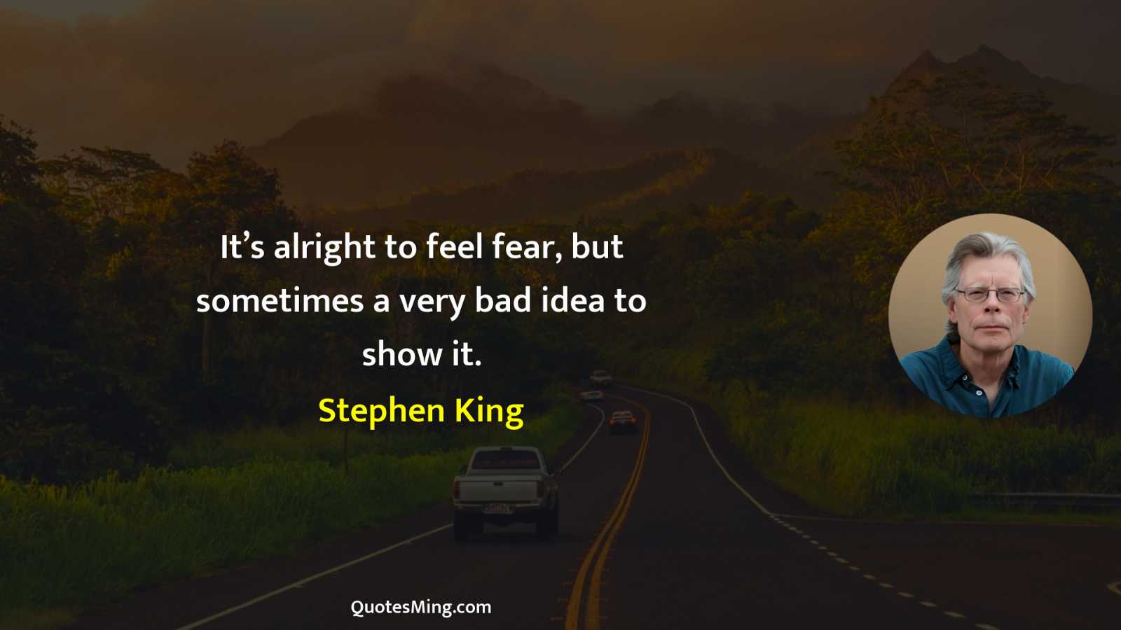 It’s alright to feel fear but sometimes a very bad