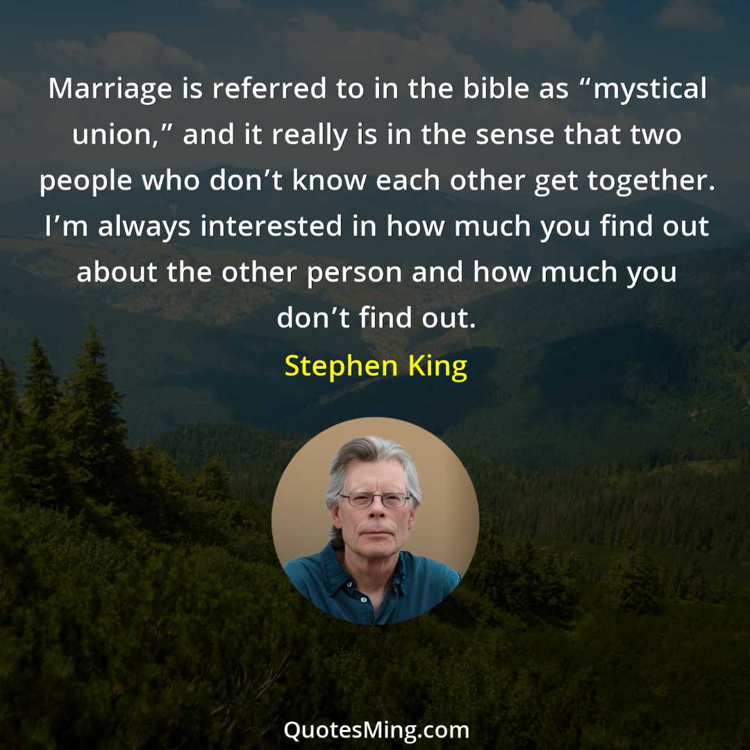 Marriage is referred to in the bible as “mystical union”