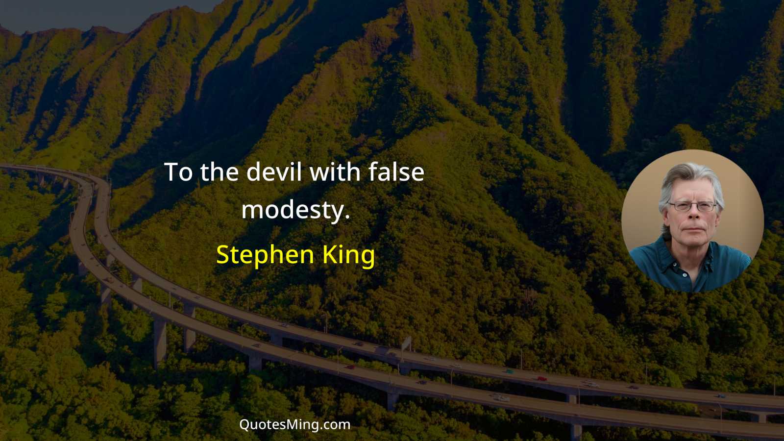 To the devil with false modesty