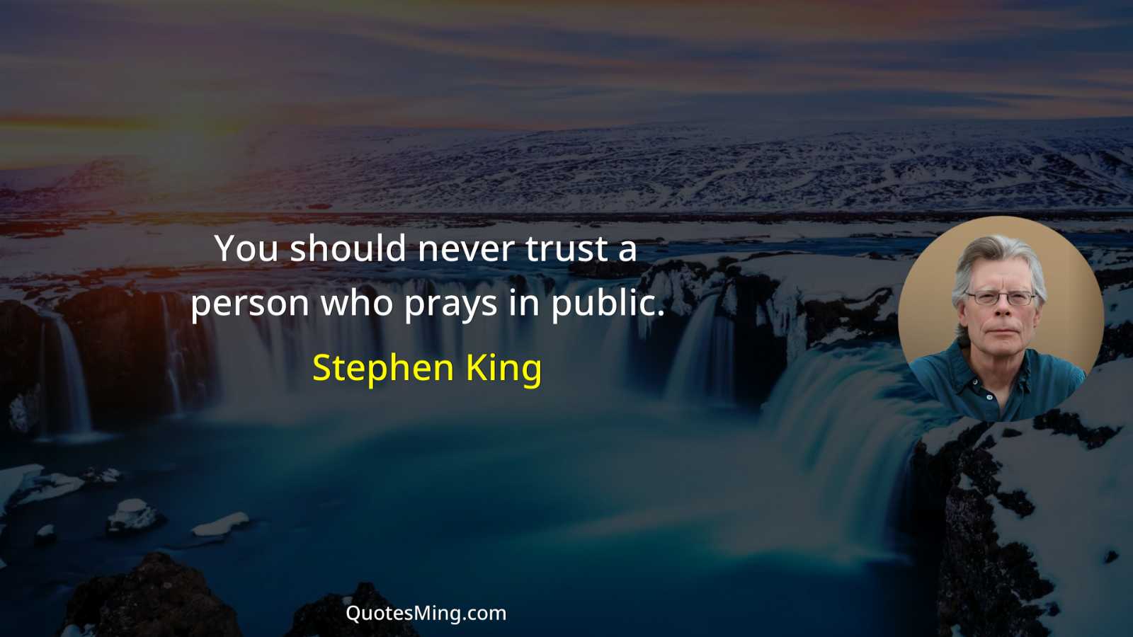 You should never trust a person who prays in public