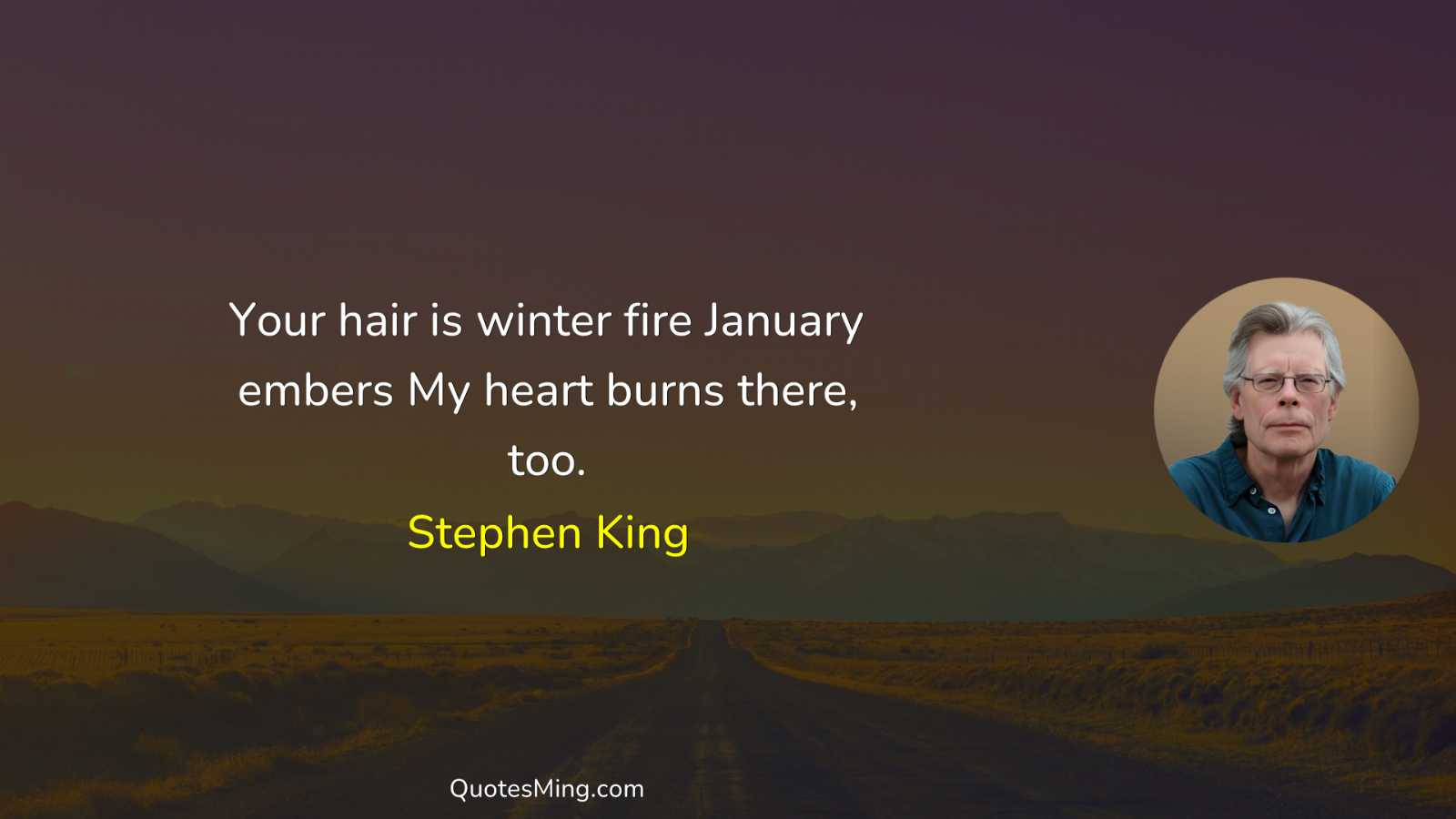 Your hair is winter fire January embers My heart burns