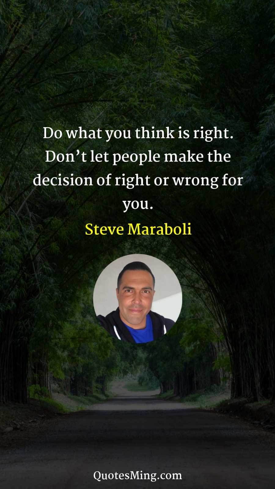 Do what you think is right Don’t let people make