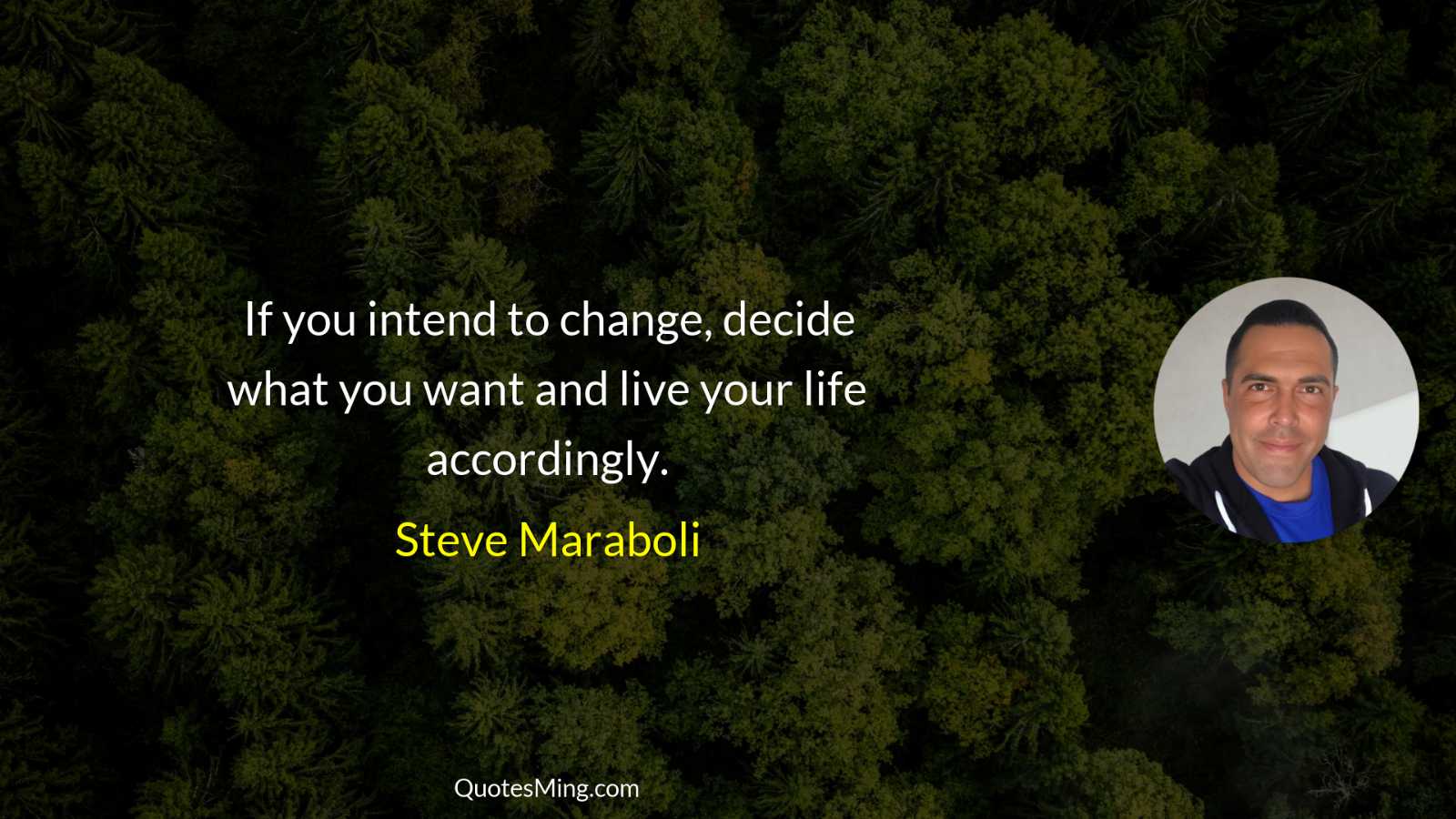 If you intend to change decide what you want and