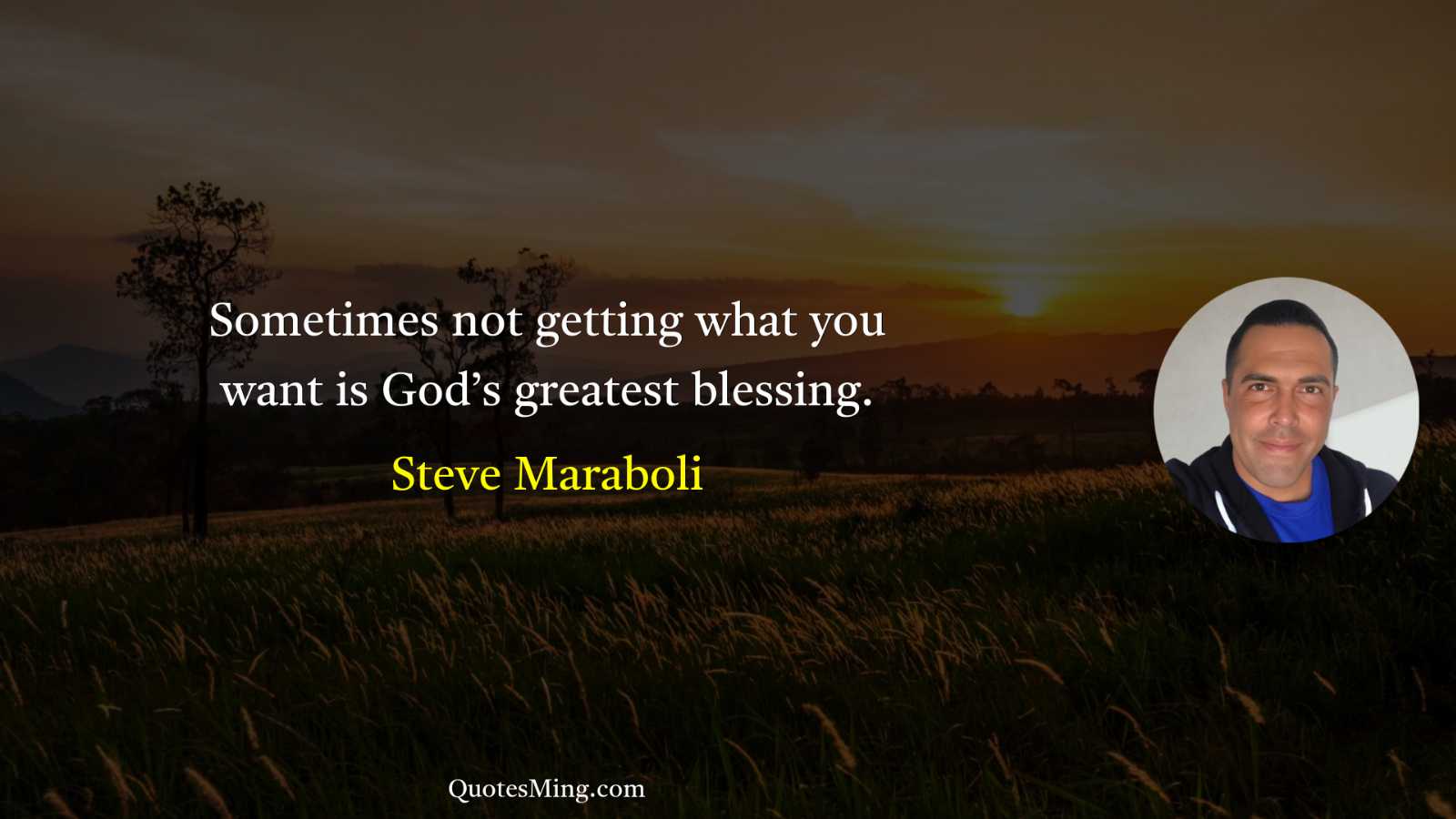 Sometimes not getting what you want is God’s greatest blessing