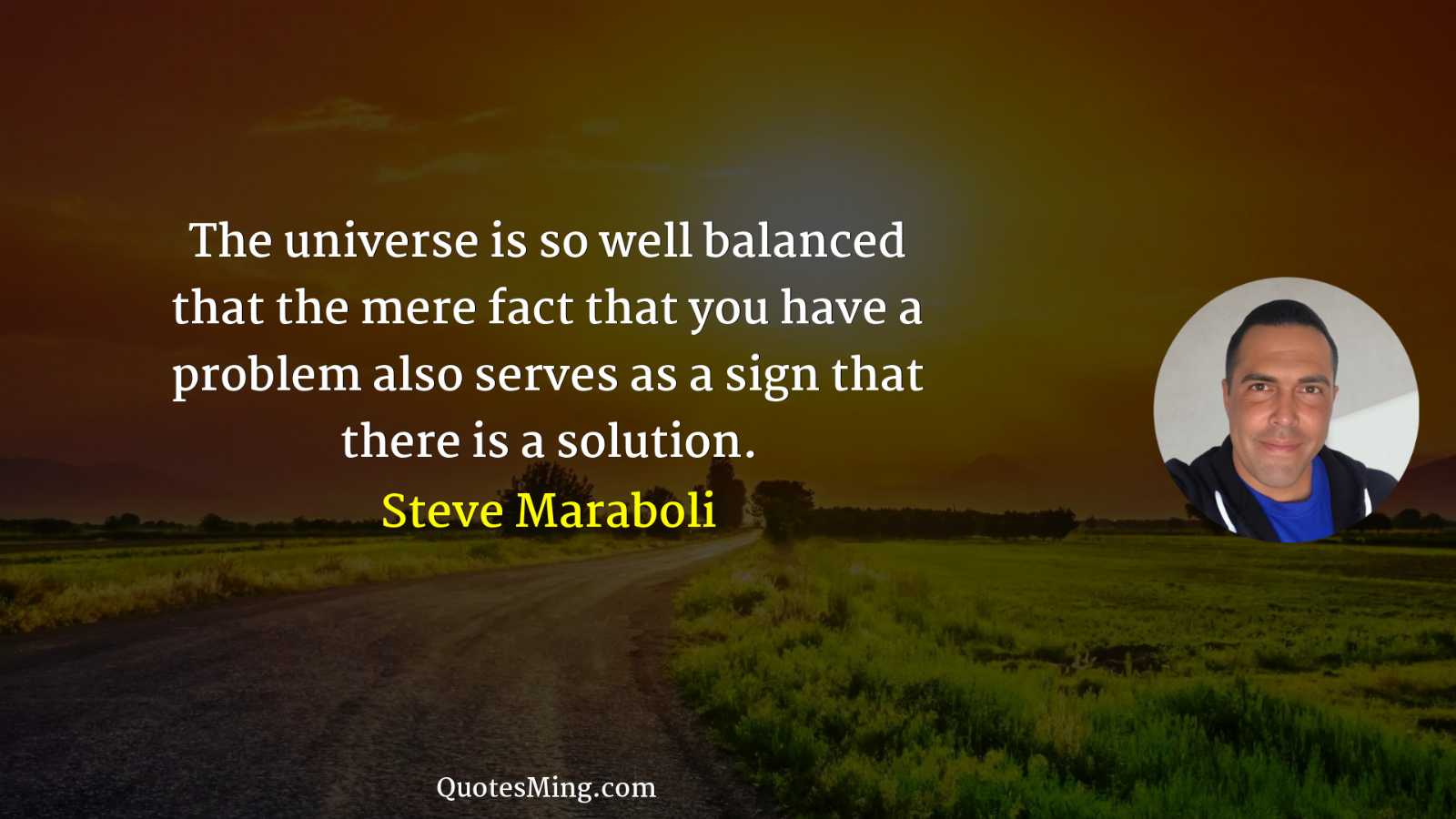 The universe is so well balanced that the mere fact