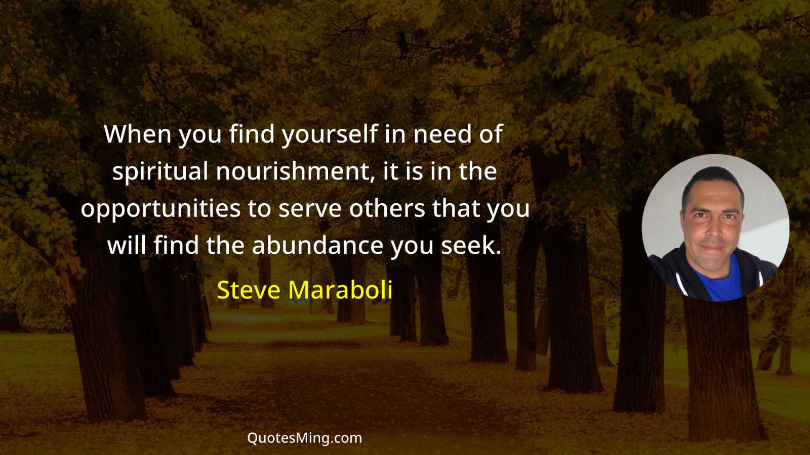 When you find yourself in need of spiritual nourishment it