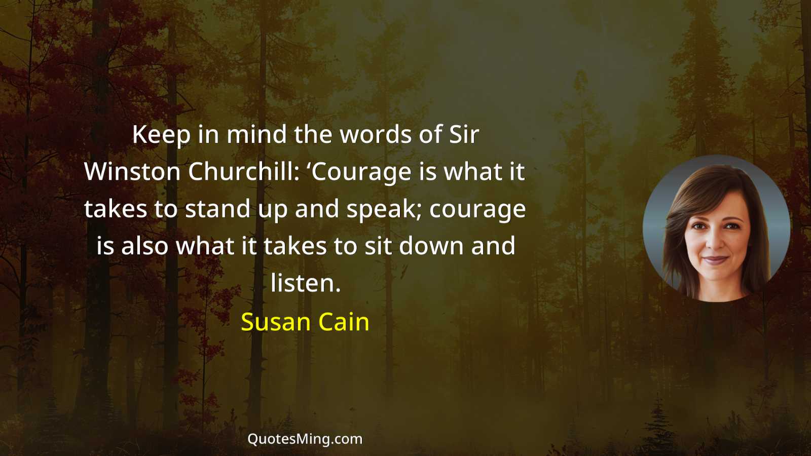 Keep in mind the words of Sir Winston Churchill: ‘Courage