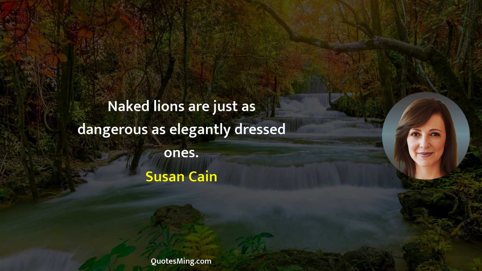 Naked lions are just as dangerous as elegantly dressed ones