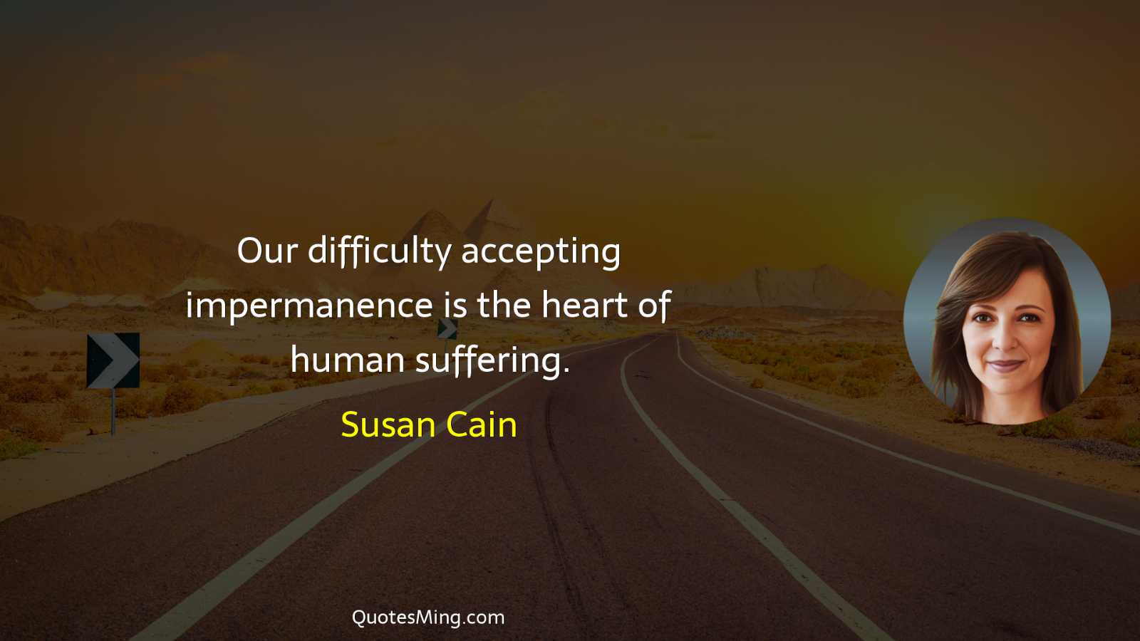 Our difficulty accepting impermanence is the heart of human suffering