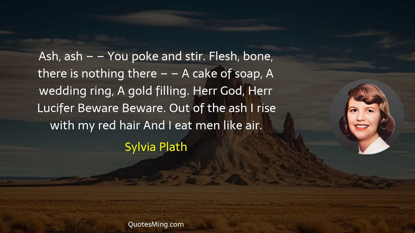 Ash ash – – You poke and stir Flesh bone