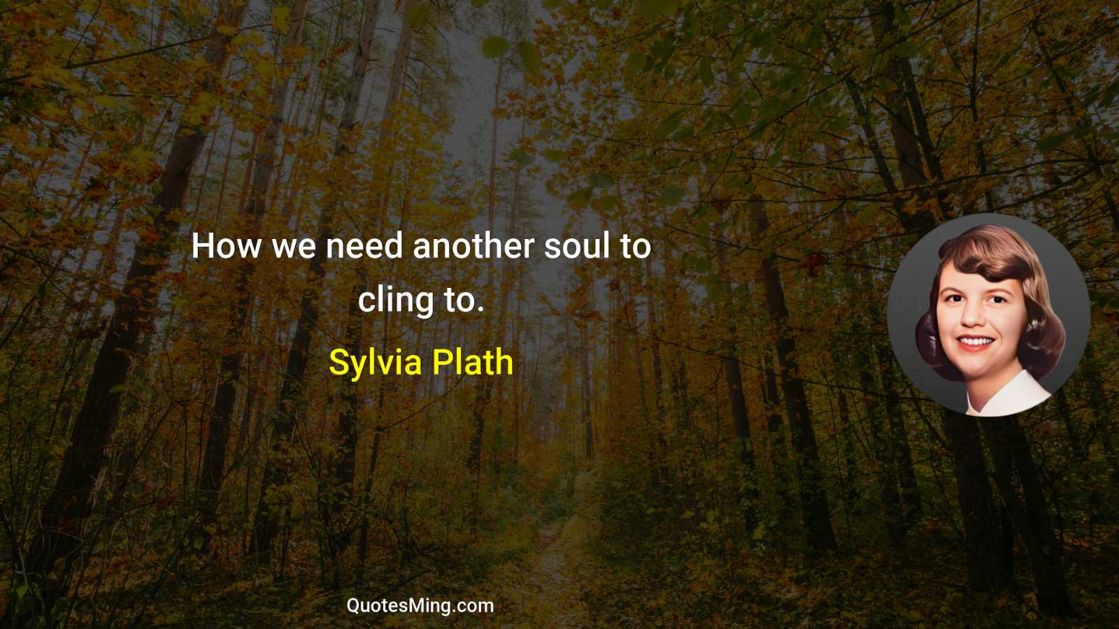 How we need another soul to cling to