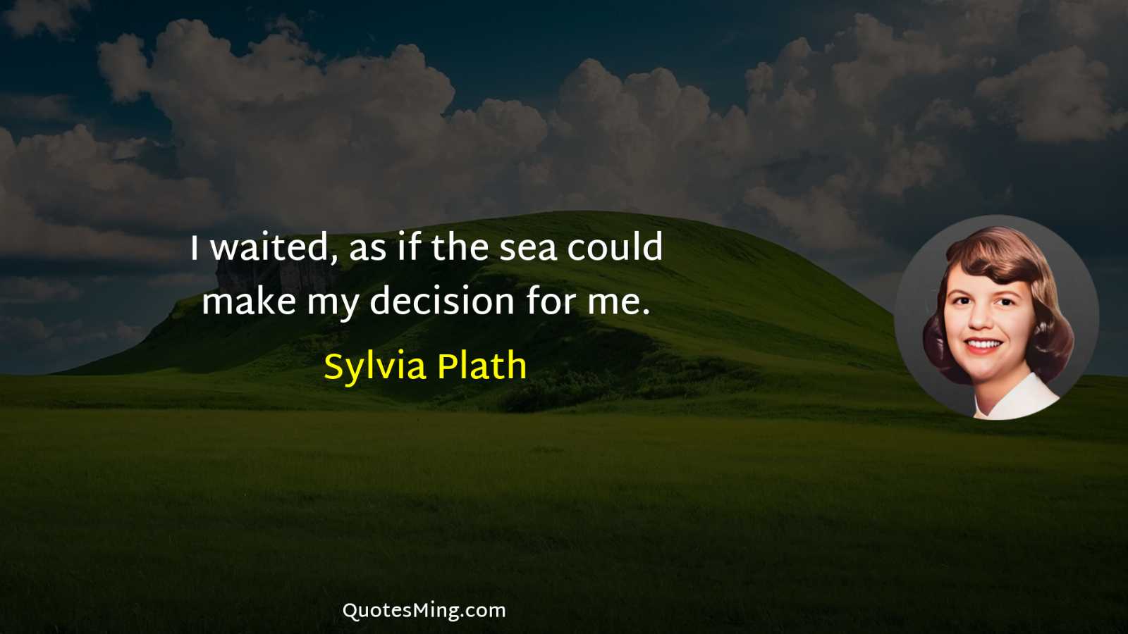 I waited as if the sea could make my decision