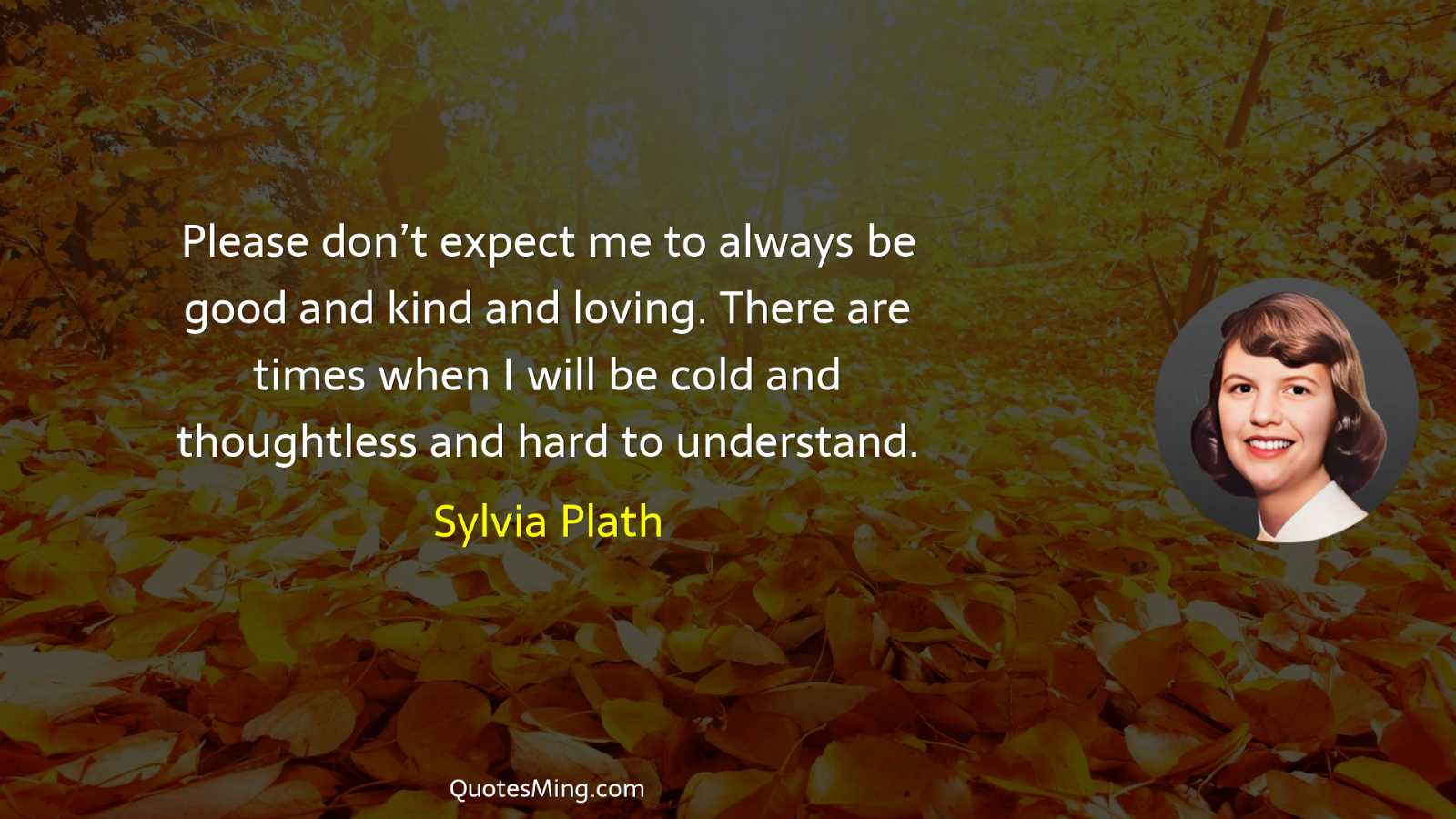 Please don’t expect me to always be good and kind